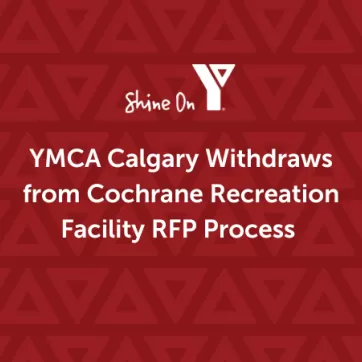 YMCA Calgary Withdraws from Cochrane Recreation Facility RFP Process 
